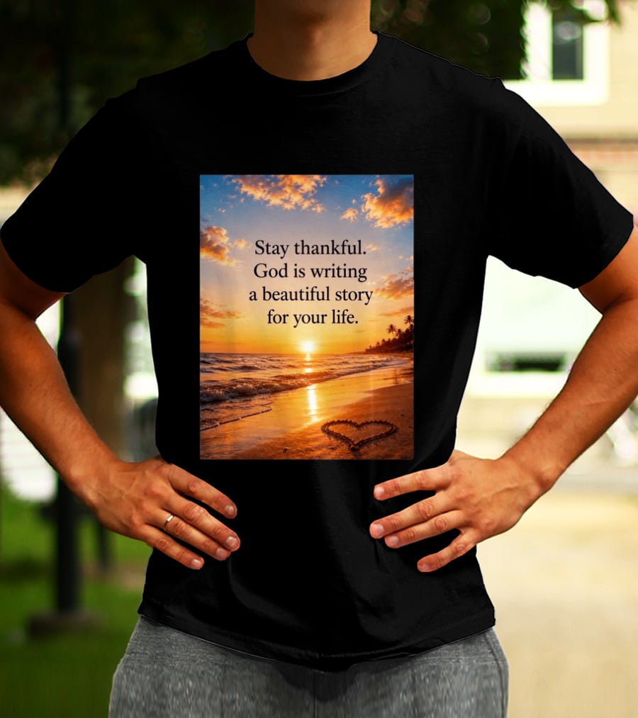 Stay Thankful God Is Writing A Beautiful Story For Your Life Heart Sunset Beach Scene T-Shirt