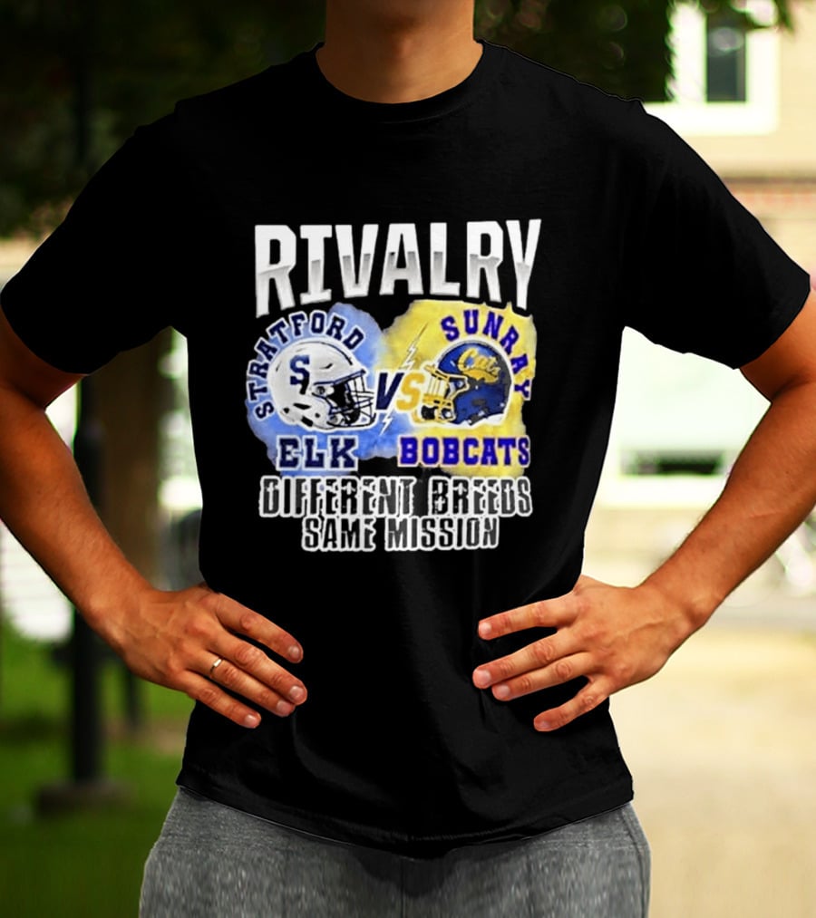 Rivalry Stratford Elk Vs Sunray Bobcats Different Breeds Same Mission T-Shirt