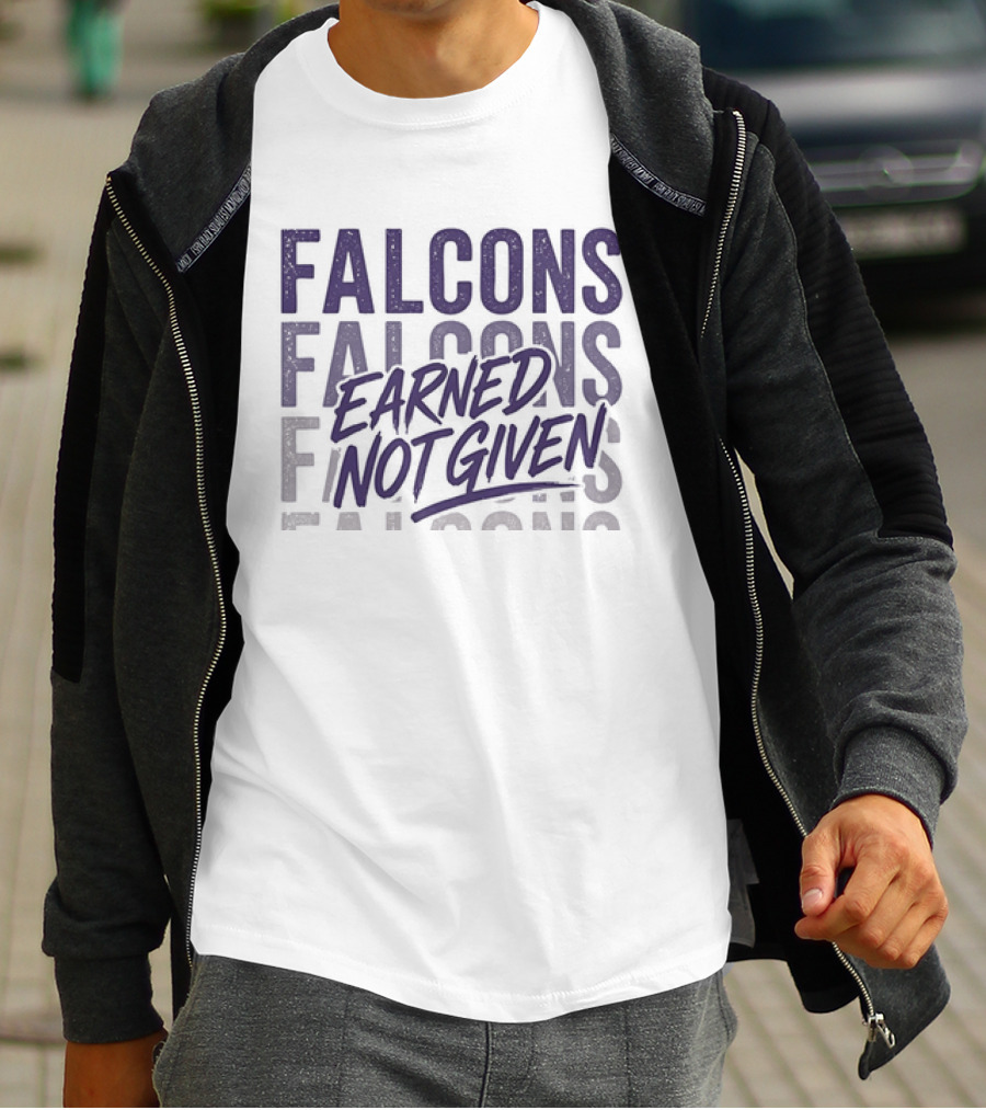 Falcons Earned Not Given Football Motivation T-Shirt