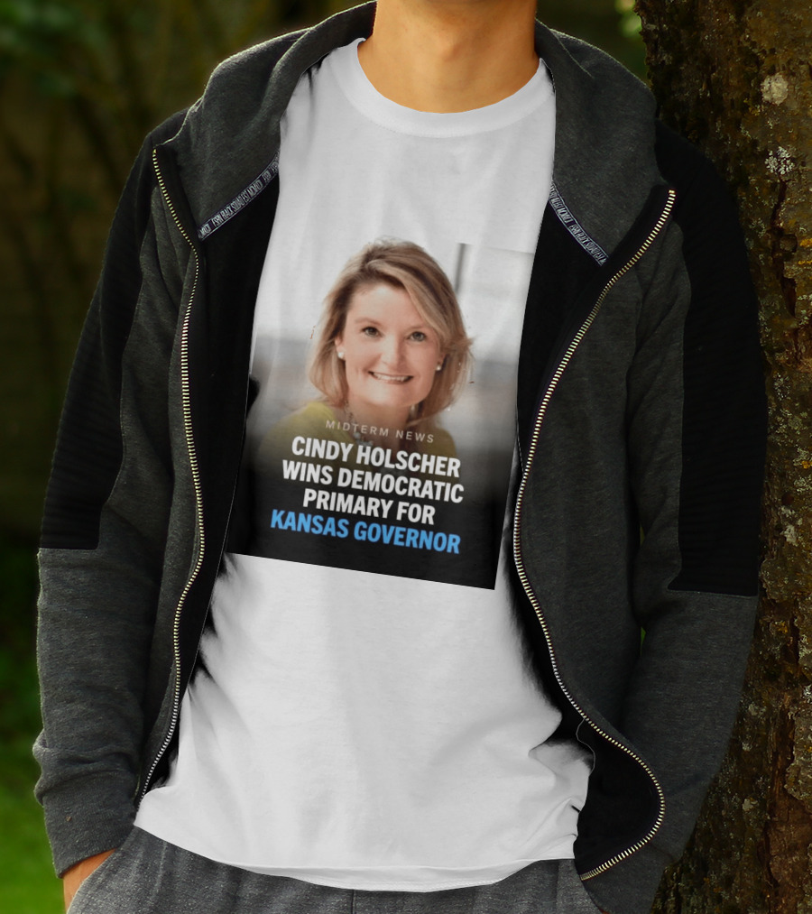 Midterm News Cindy Holscher Wins Democratic Primary For Kansas Governor T-Shirt