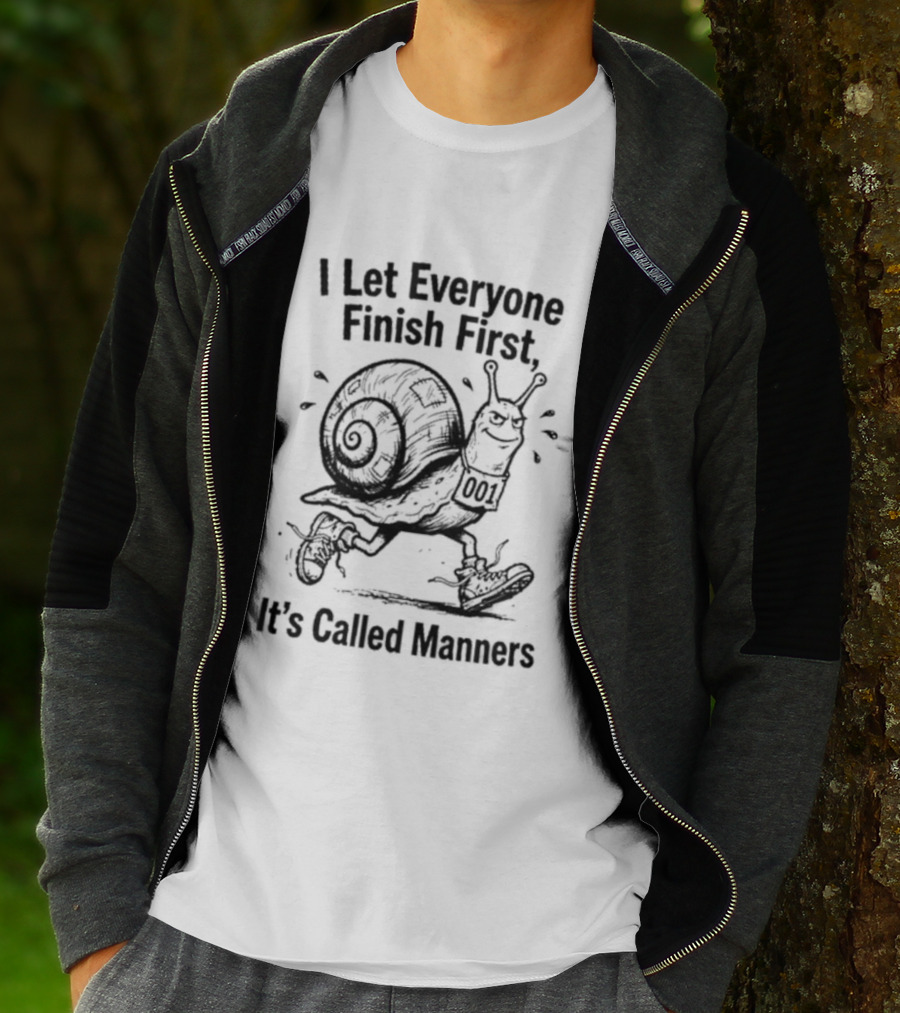 I Let Everyone Finish First Snail It's Called Manners T-Shirt