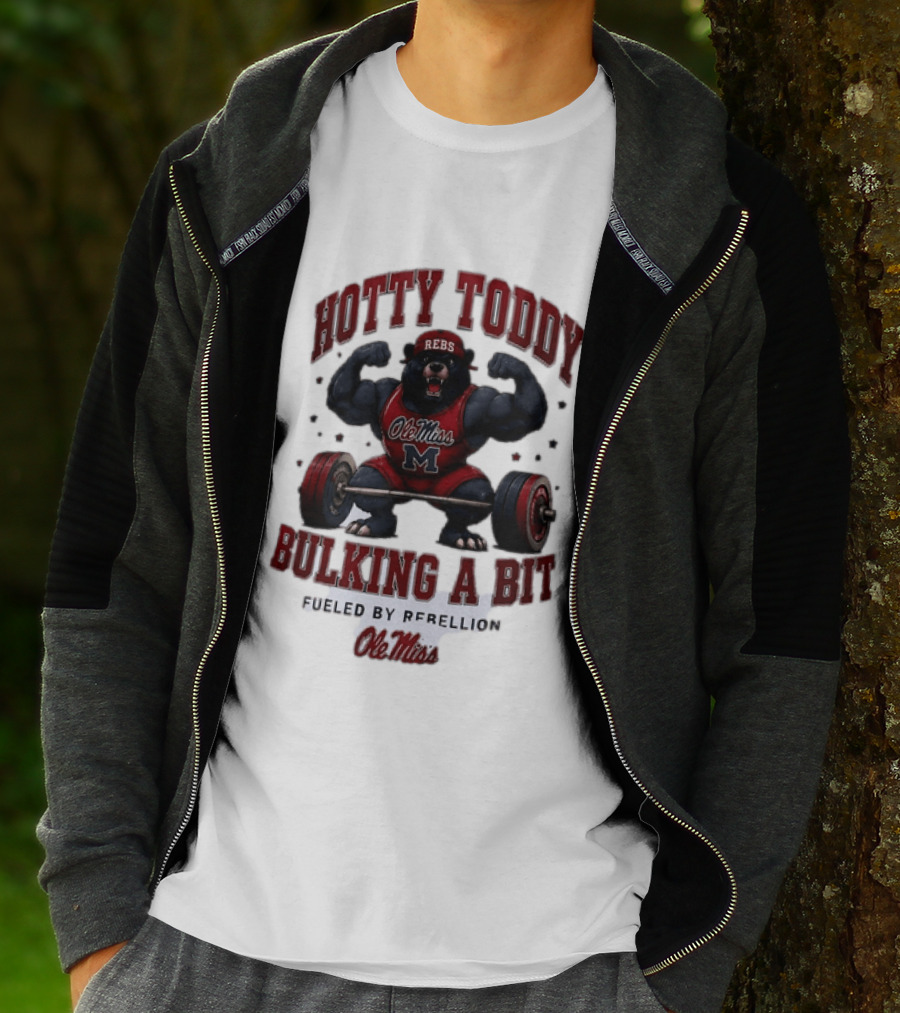 Ole Miss Rebels Hotty Toddy Bulking A Bit Fueled By Rebellion Bear Powerlifting T-Shirt