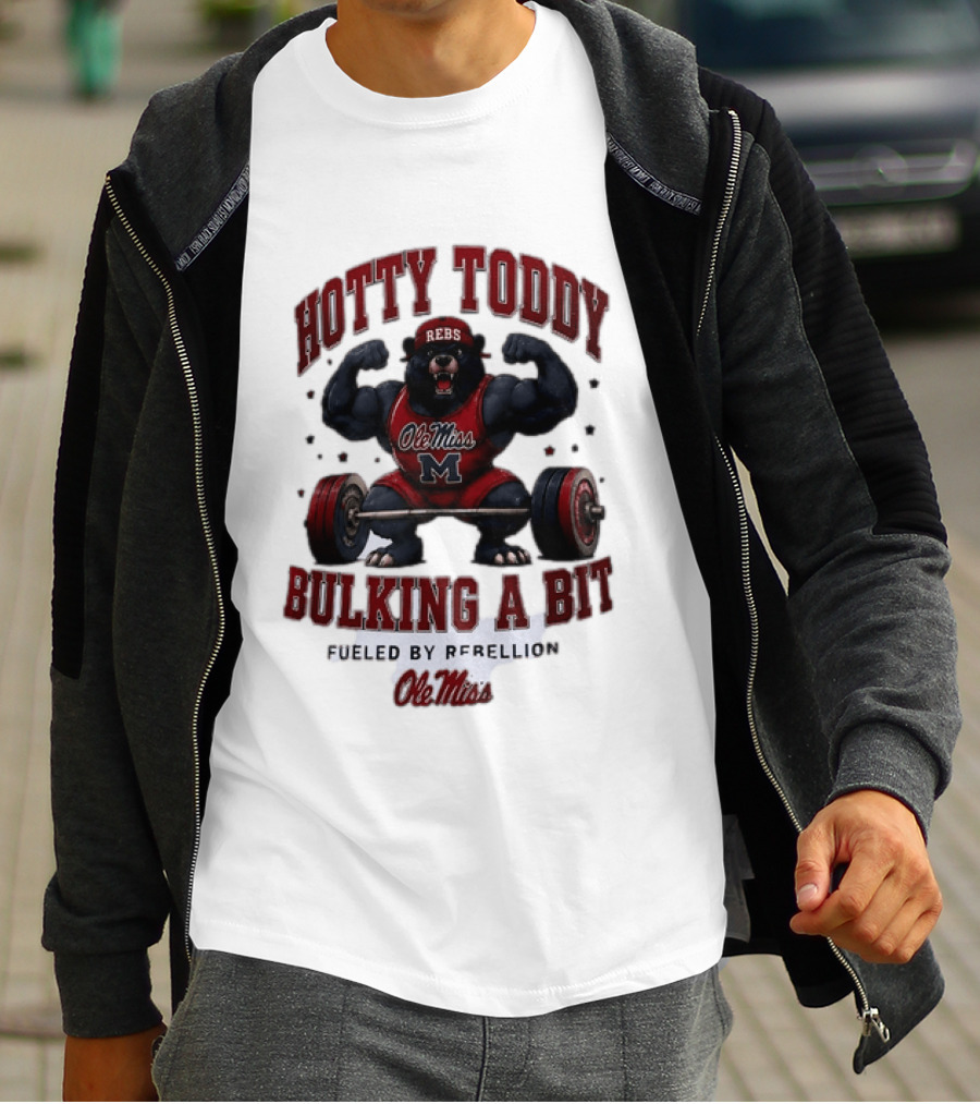 Ole Miss Rebels Hotty Toddy Bulking A Bit Fueled By Rebellion Bear Powerlifting T-Shirt