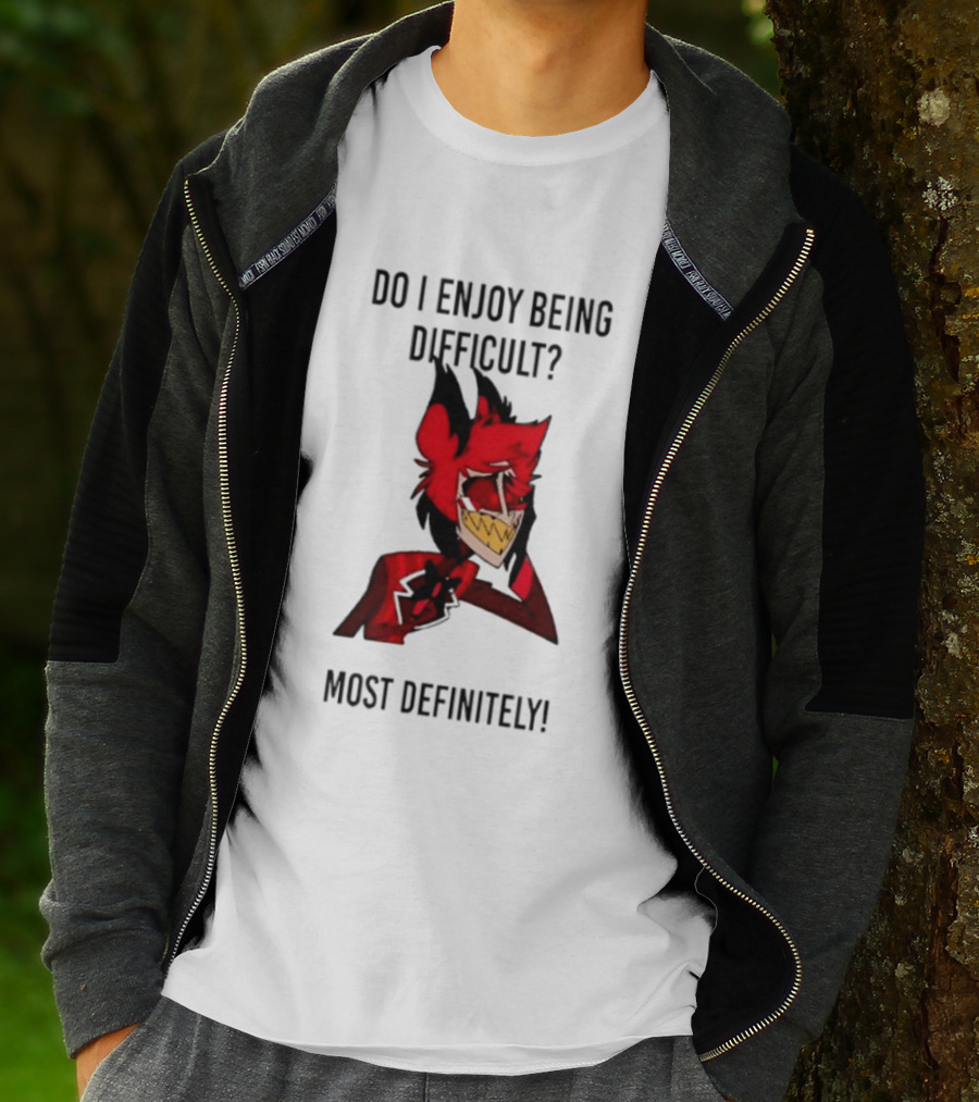 Original Alastor Do I Enjoy Being Difficult Most Definitely Character With Red And Black T-Shirt