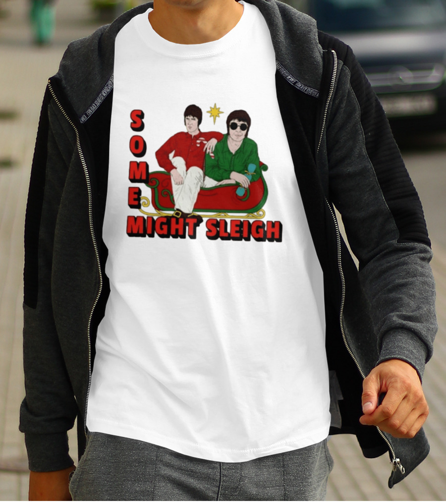 Some Might Sleigh Oasis Christmas Style Duo Sleigh Ride Relaxed Festive Humor T-Shirt