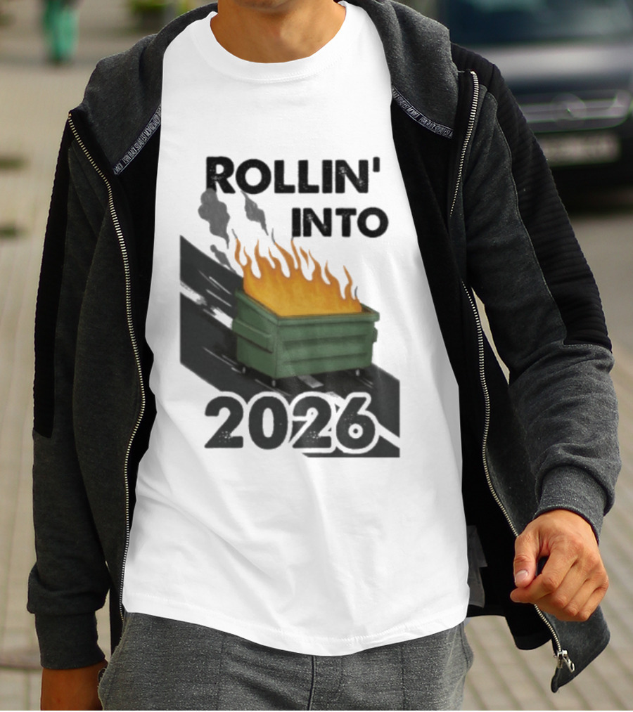 Rollin' Into 2026 Dumpster Fire T-Shirt