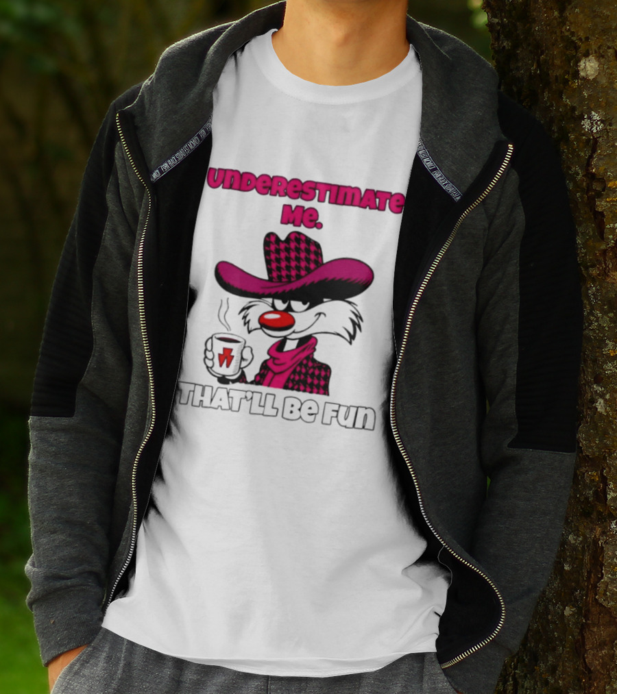 Underestimate Me Thatll Be Fun Cartoon Coffee Cowboy T-Shirt