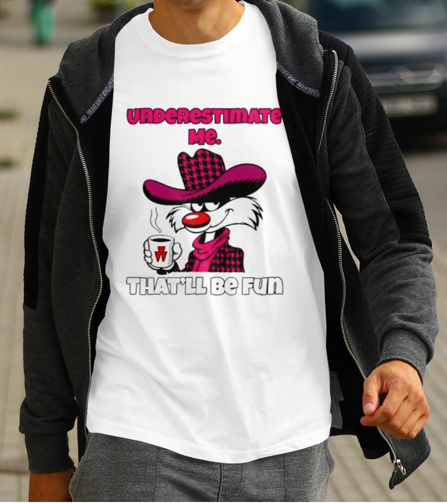 Underestimate Me Thatll Be Fun Cartoon Coffee Cowboy T-Shirt