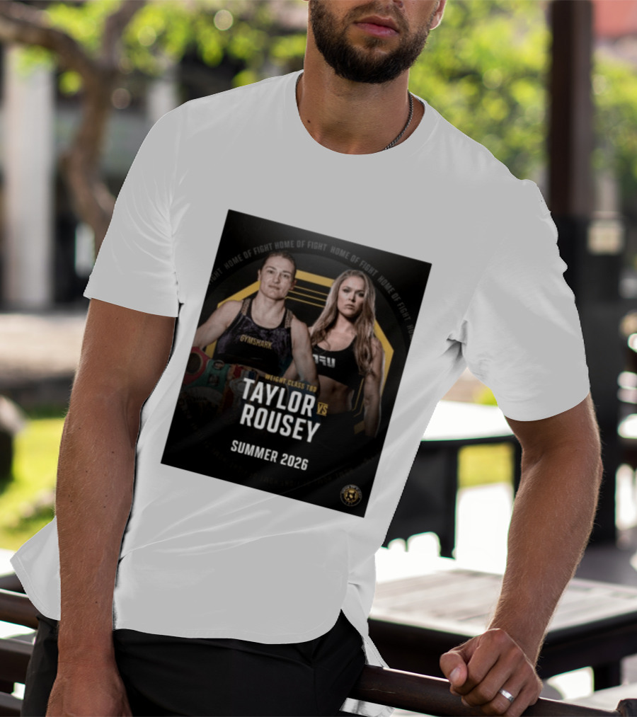 Weight Class TBD Taylor Vs Rousey Summer 2026 Home Of Fight T-Shirt