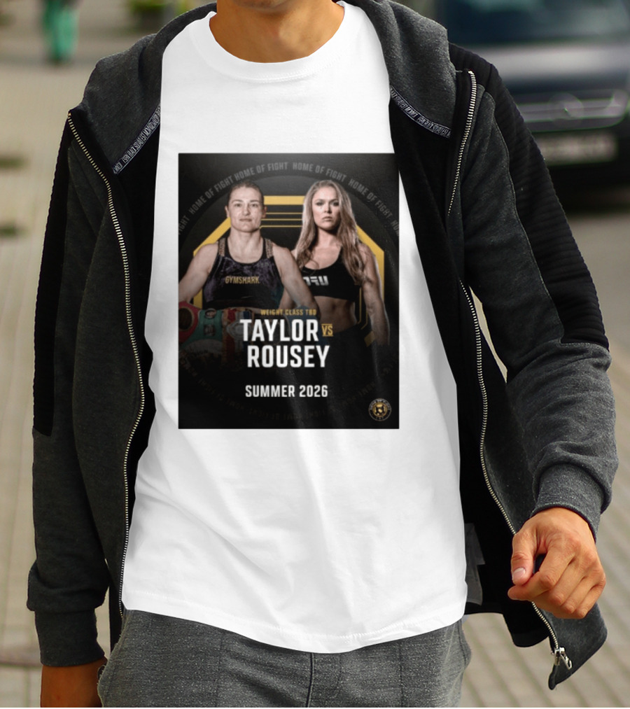 Weight Class TBD Taylor Vs Rousey Summer 2026 Home Of Fight T-Shirt