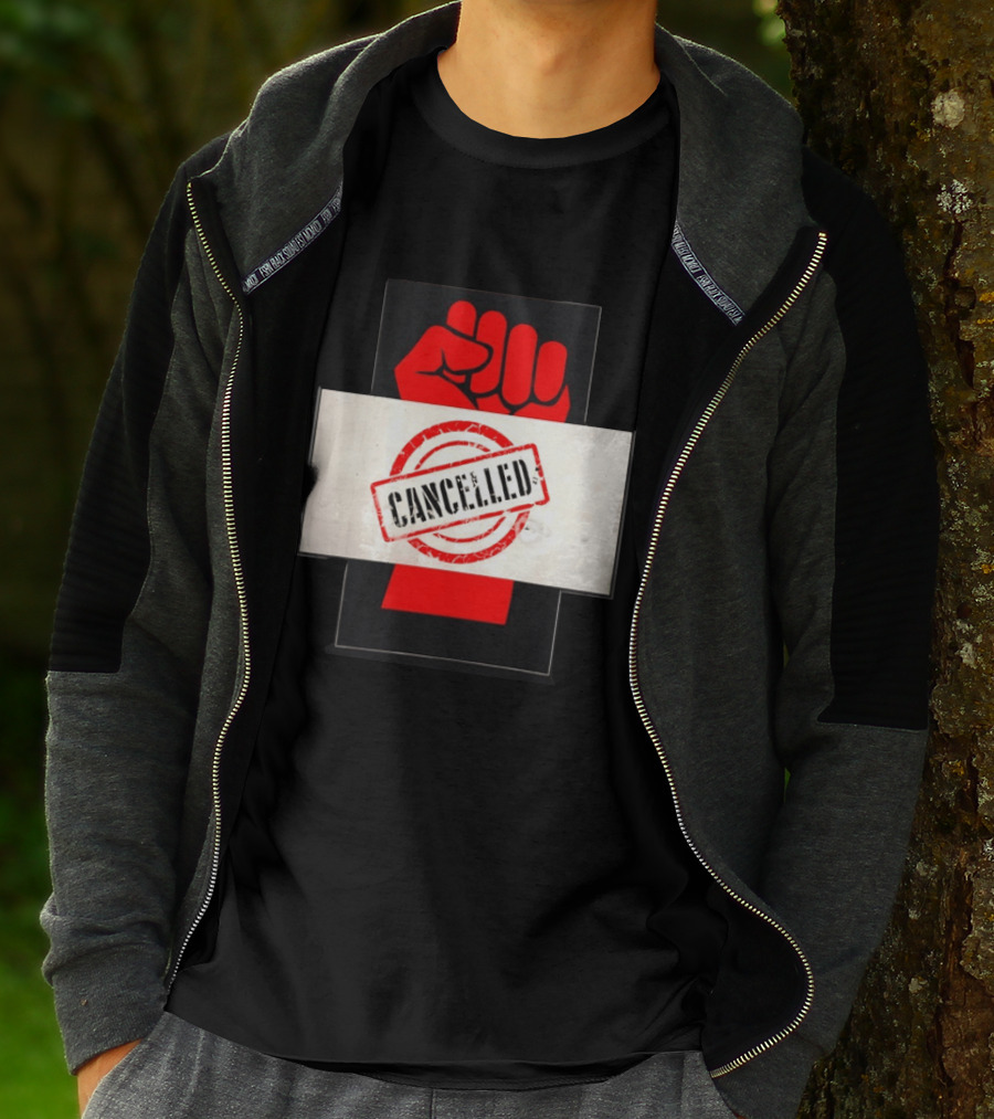 Cancelled Fist Protest Activism Social Justice Raised Clenched T-Shirt