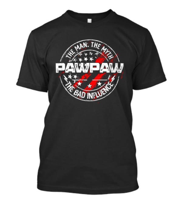 Pawpaw The Man The Myth The Bad Influence Stars And Stripes T-Shirt