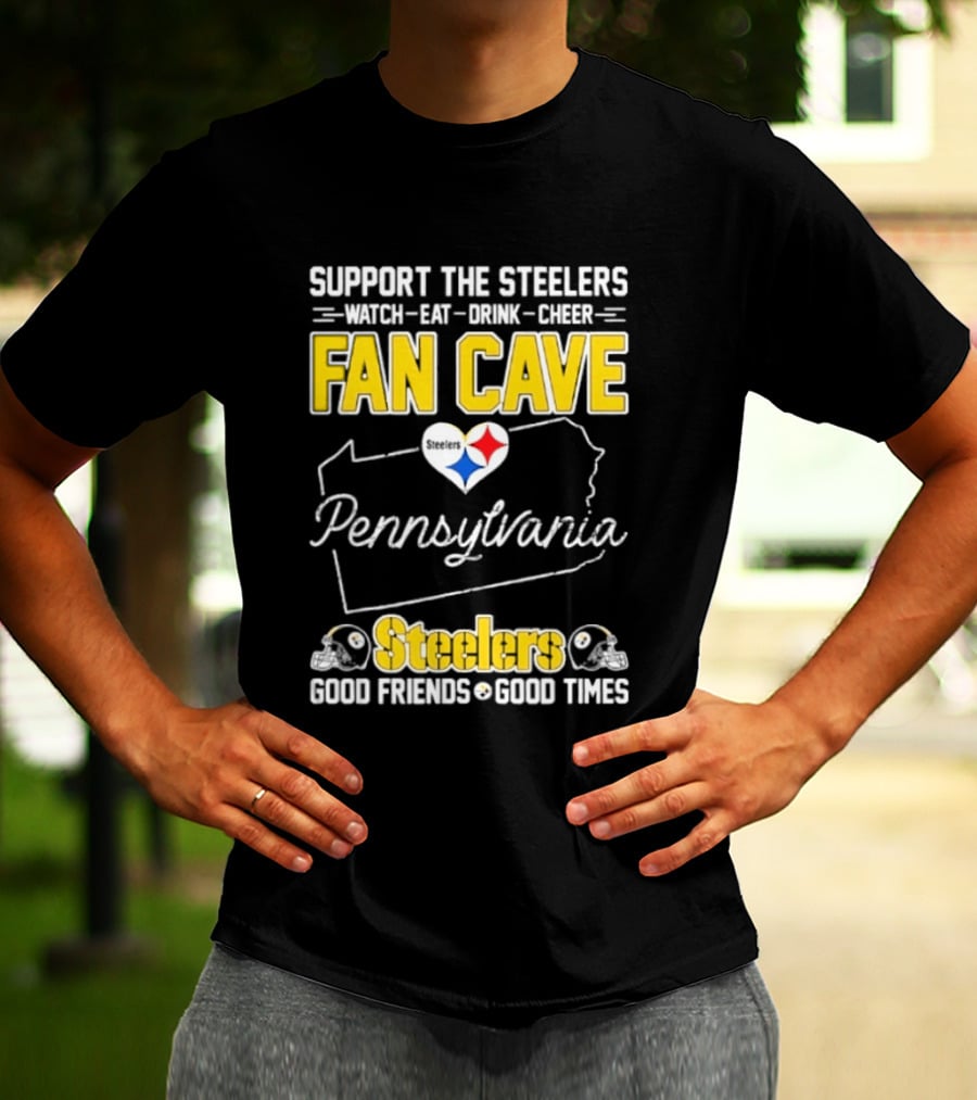 Support The Steelers Fan Cave Pennsylvania Steelers Good Friends Good Times T-Shirt