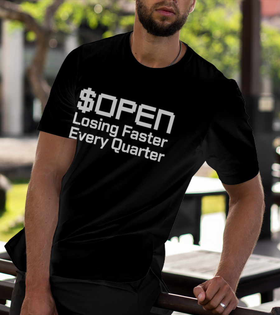 $OPEN Losing Faster Every Quarter T-Shirt
