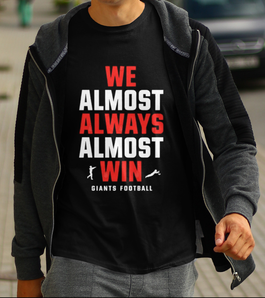 We Almost Always Almost Win Giants Football Humor T-Shirt