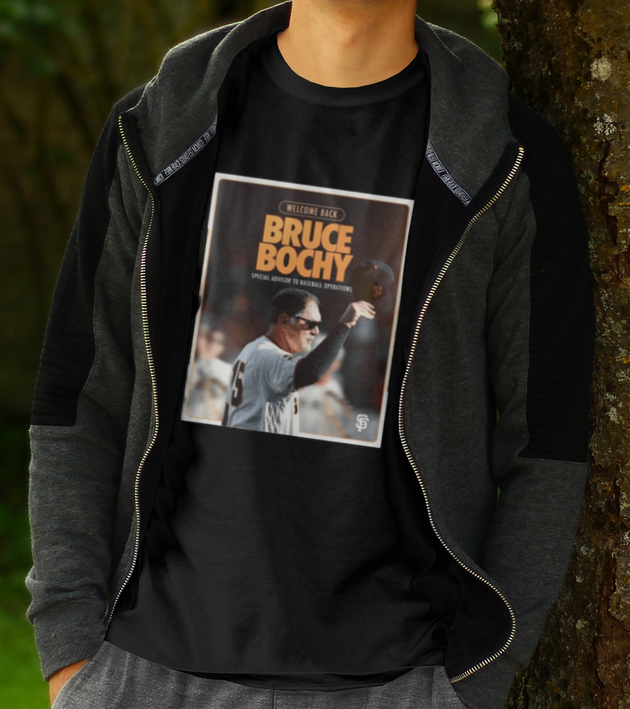 San Francisco Giants Welcome Back Bruce Bochy Special Advisor To Baseball Operations T-Shirt