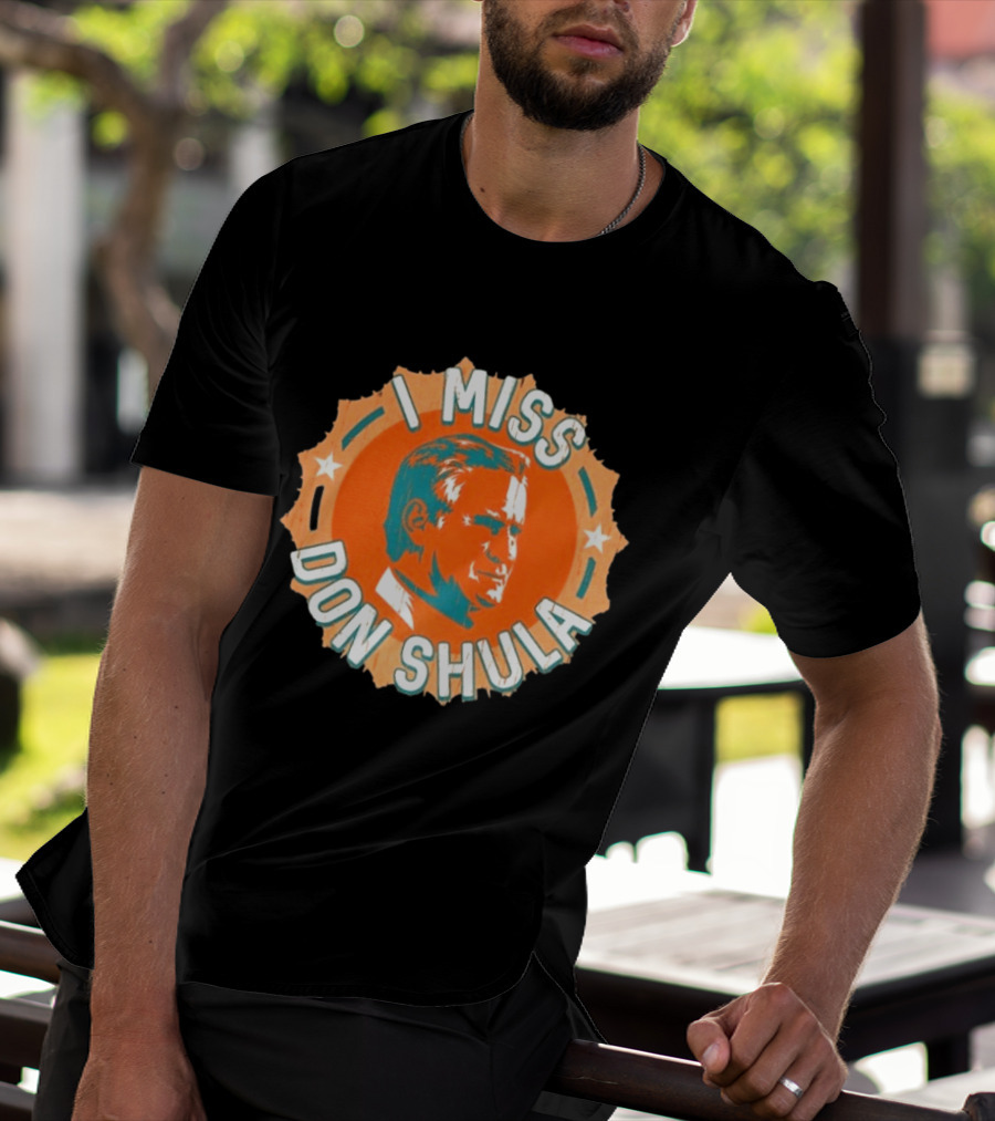 I Miss Don Shula Miami Dolphins Football Fans T-Shirt
