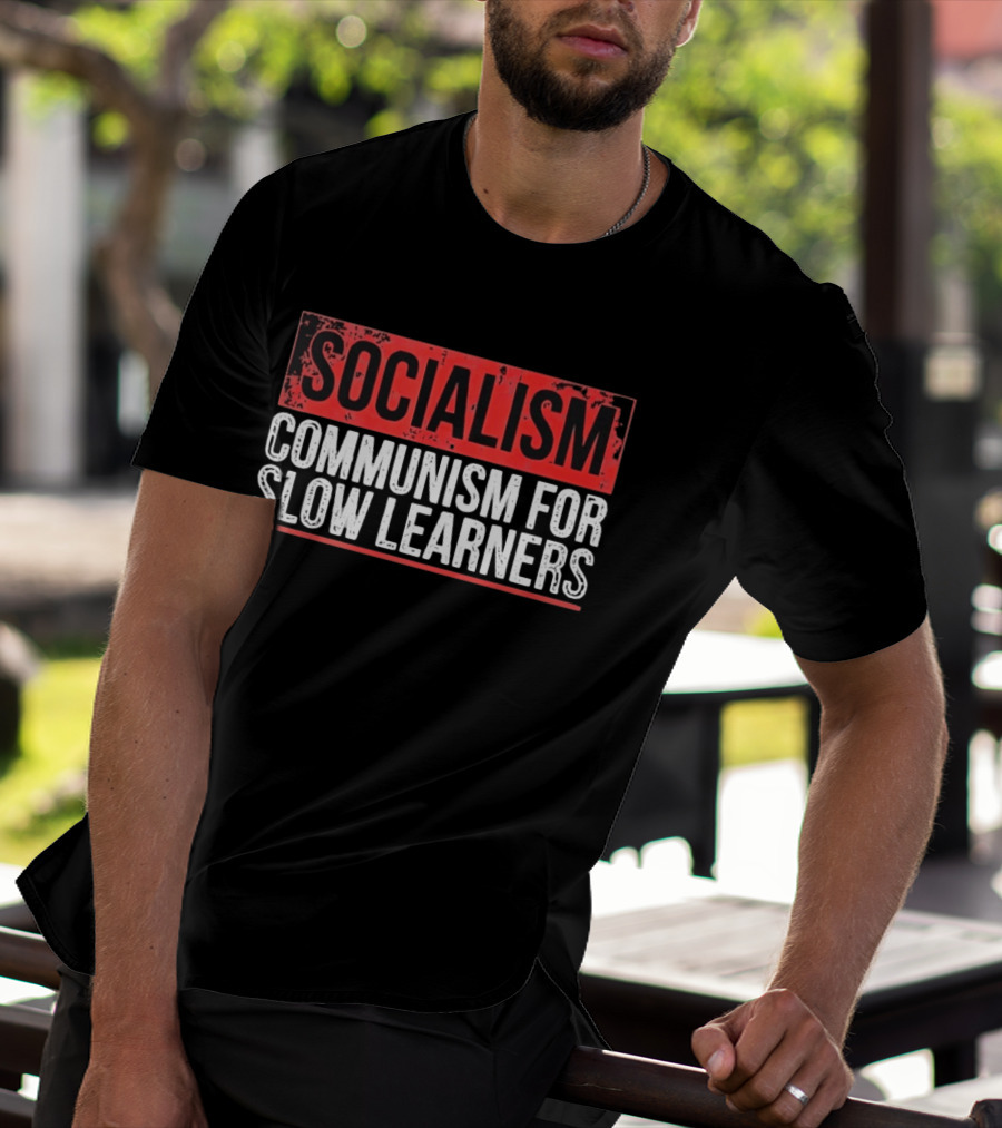 Socialism Communism For Slow Learners T-Shirt