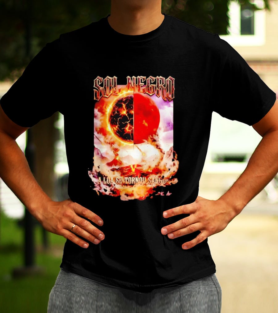 Sol Negro A Lua Se Tornou Sangue Eruptive Cosmic Phenomenon T-Shirt