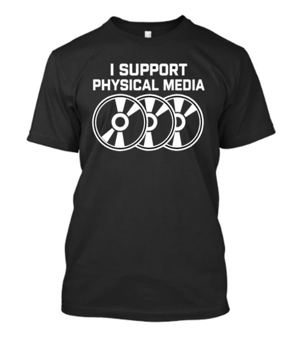 I Support Physical Media DVD Blu Ray CD T-Shirt
