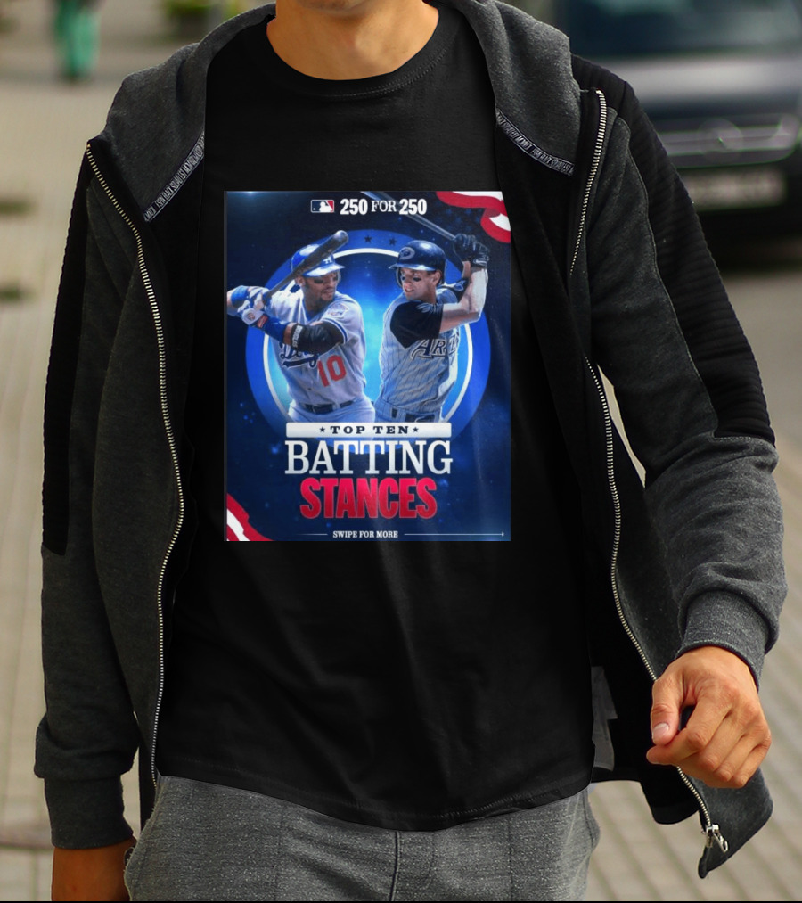 250 For 250 Top Ten Batting Stances Swipe For More T-Shirt