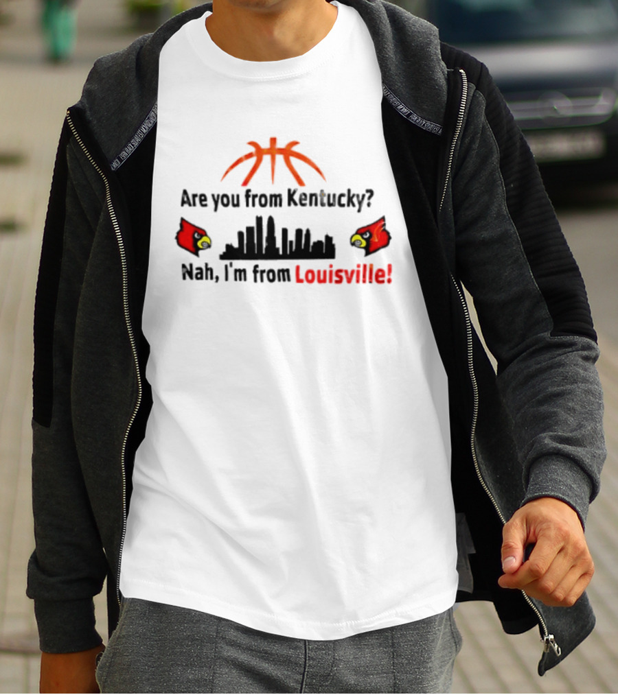 Are You From Kentucky Nah I'm From Louisville Basketball Skyline Cardinals T-Shirt
