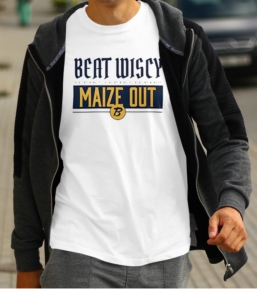 Beat Wiscy Maize Out Michigan Wolverines T-Shirt
