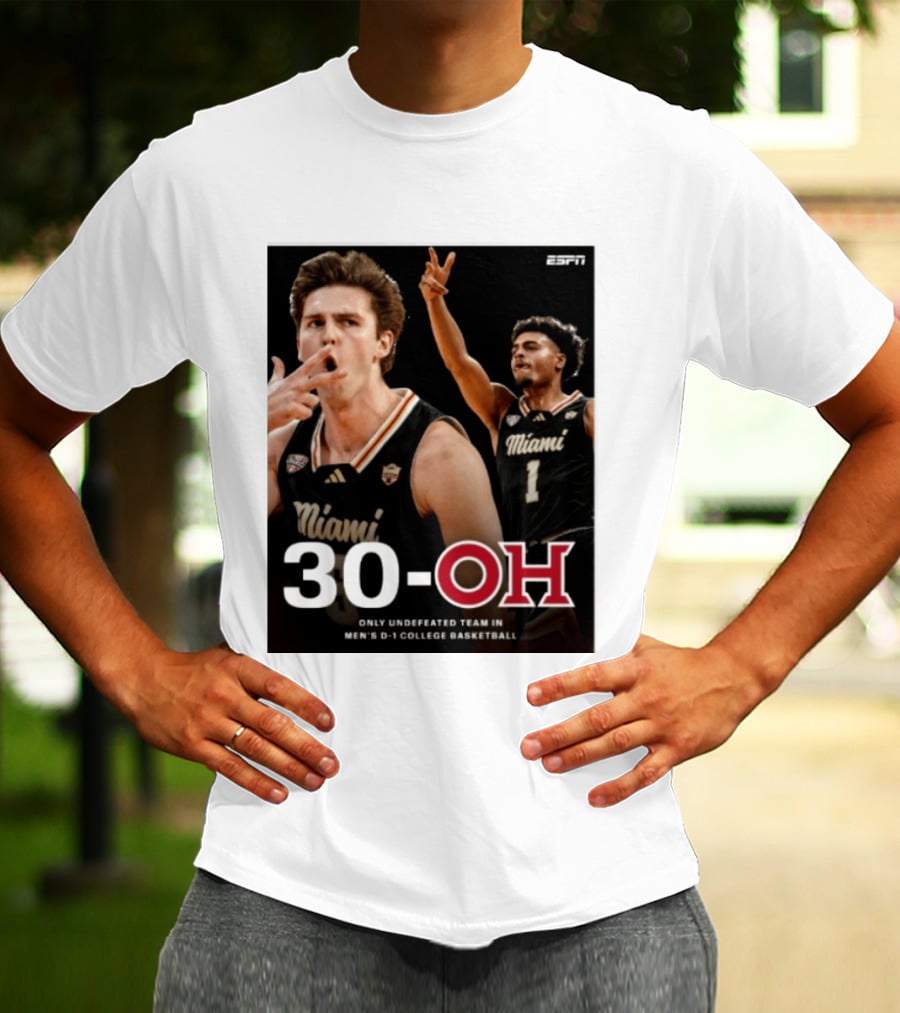 30 Oh Only Undefeated Team In Men's D 1 College Basketball Miami T-Shirt