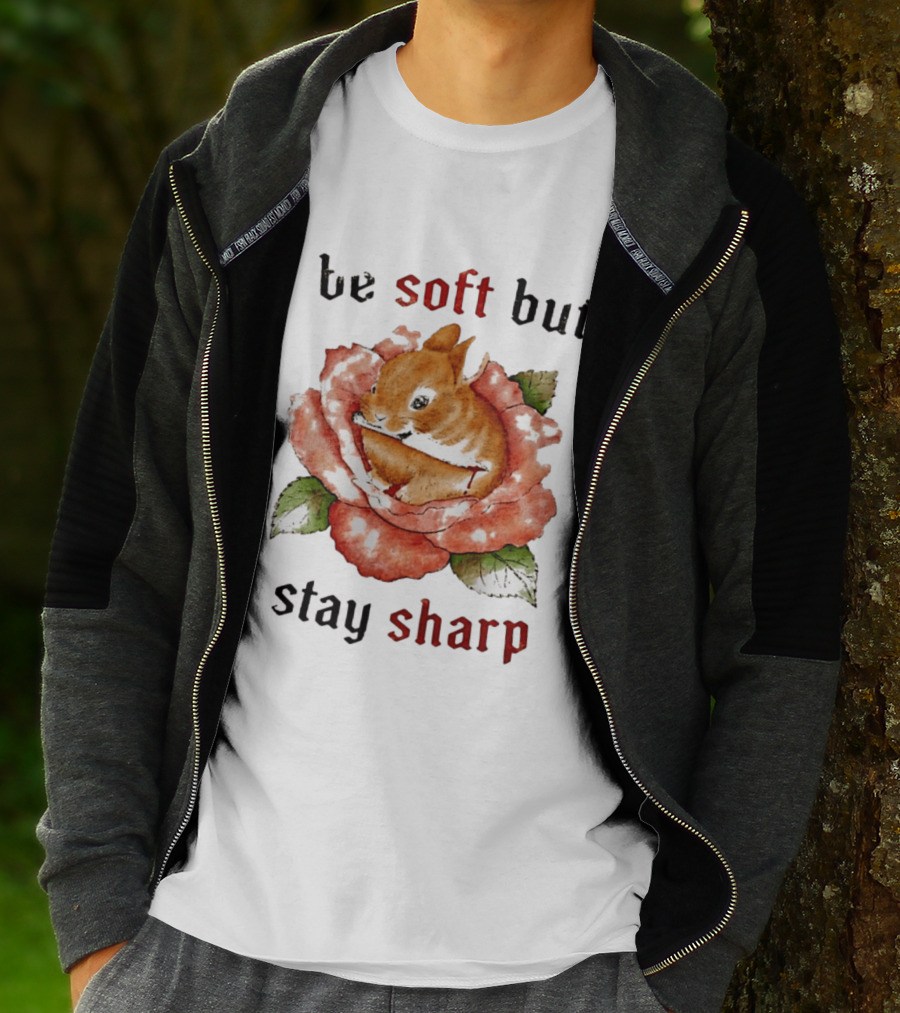 Be Soft But Stay Sharp Bunny Rose T-Shirt