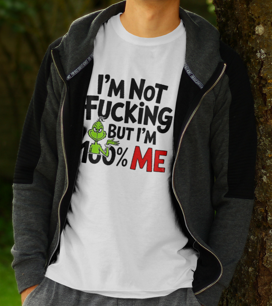 Gjedarxv Grinch I'm Not Fucking But I'm 100% Me Merry Christmas T-Shirt