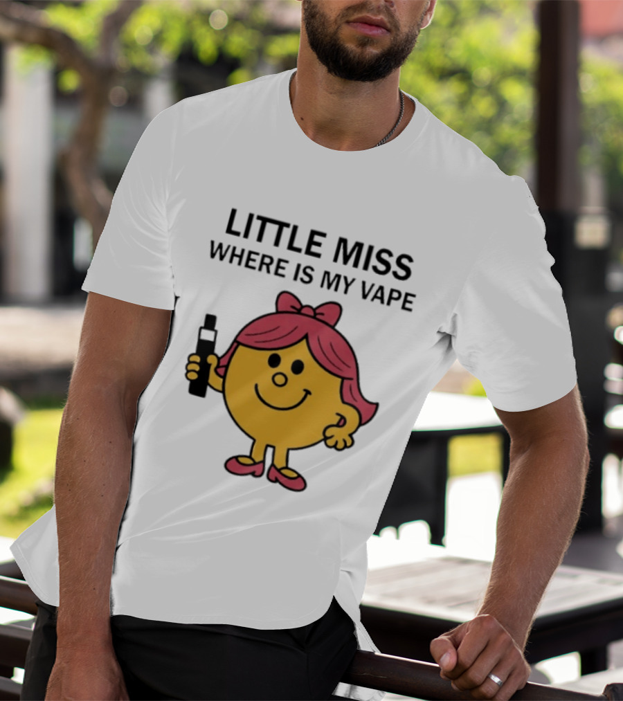 LITTLE MISS WHERE IS MY VAPE Trending T-Shirt