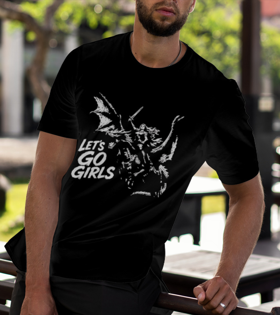 Let's Go Girls Dragon Rider Warrior Woman Sword Fighter T-Shirt