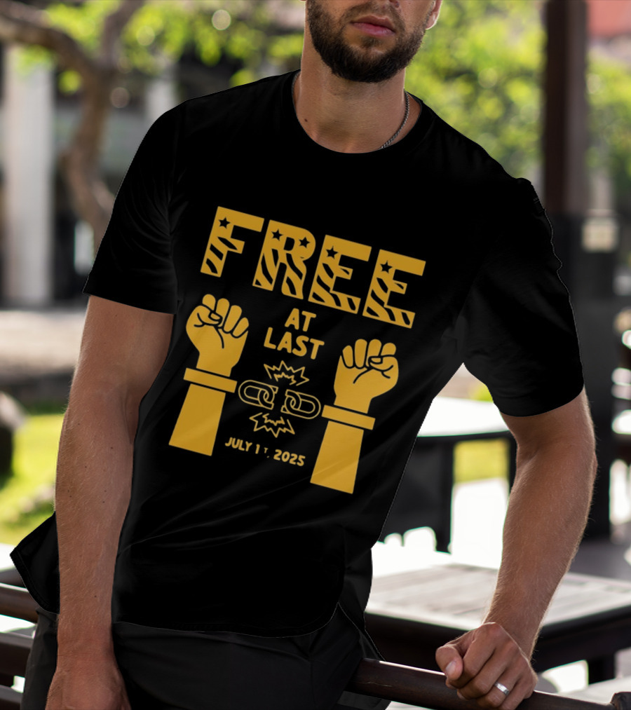 Free At Last July 1st 2025 Breaking Chains Freedom Liberation T-Shirt