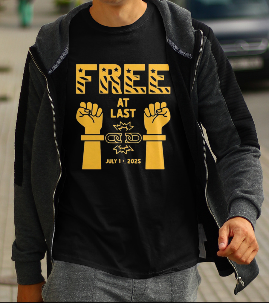 Free At Last July 1st 2025 Breaking Chains Freedom Liberation T-Shirt