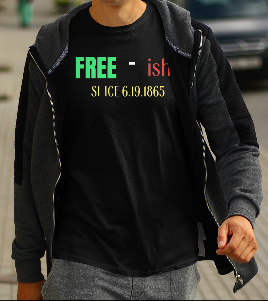 Free Ish Since 6.19.1865 T-Shirt