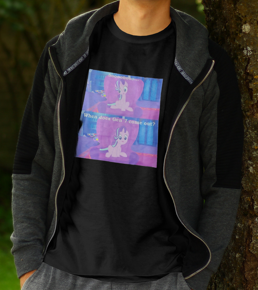 Sooooooo When Does Gen 7 Come Out Starlight Glimmer T-Shirt