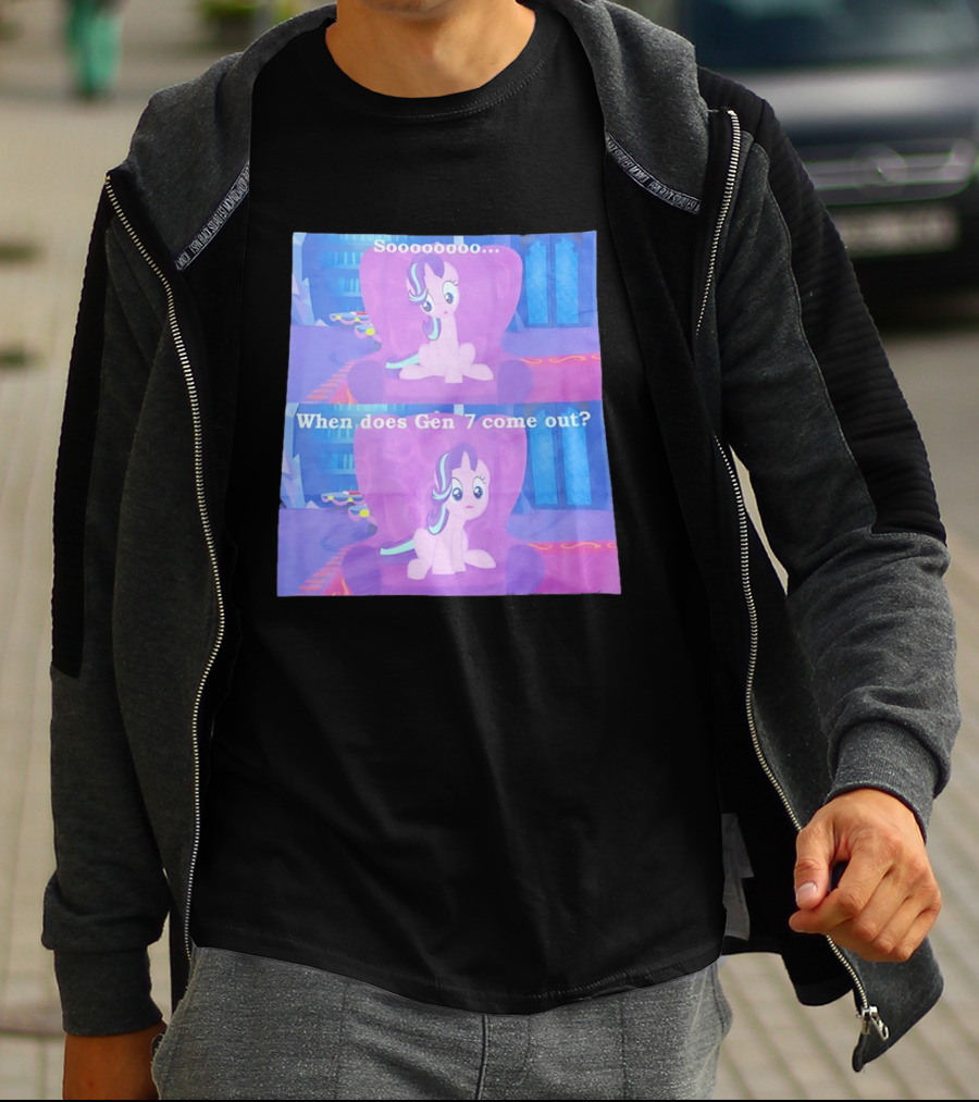 Sooooooo When Does Gen 7 Come Out Starlight Glimmer T-Shirt