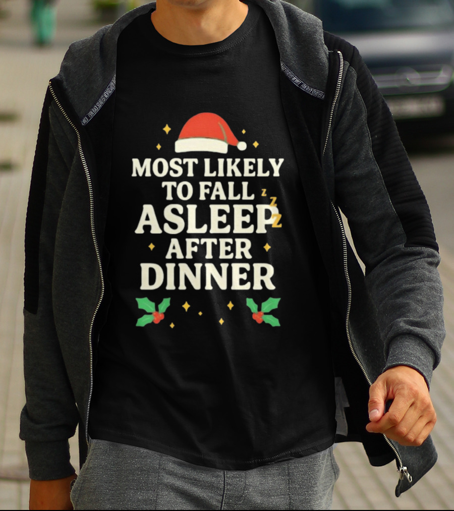 Most Likely To Fall Asleep After Dinner Christmas Santa Hat Holly T-Shirt