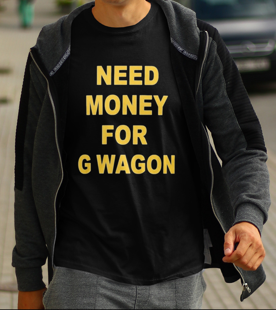 Need Money For G Wagon Urban Humor Style Yellow T-Shirt