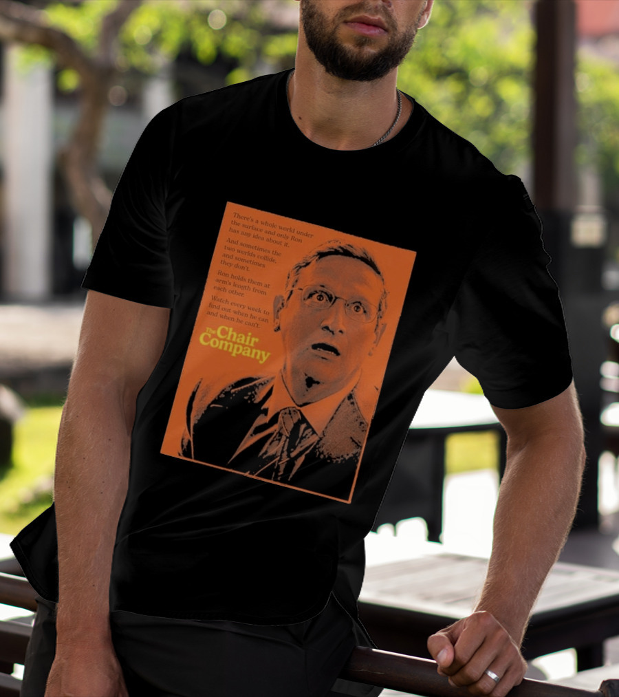The Chair Company Ron Holds Worlds Under The Surface T-Shirt