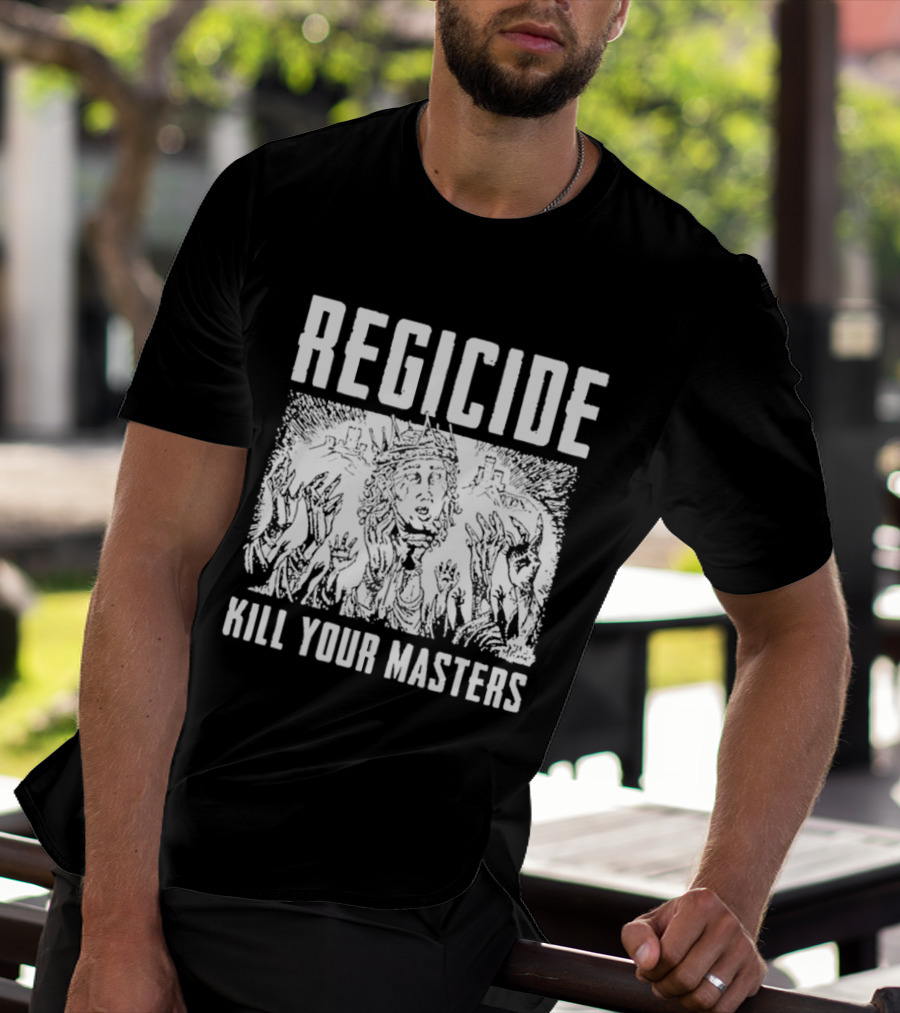 Regicide Kill Your Masters T-Shirt