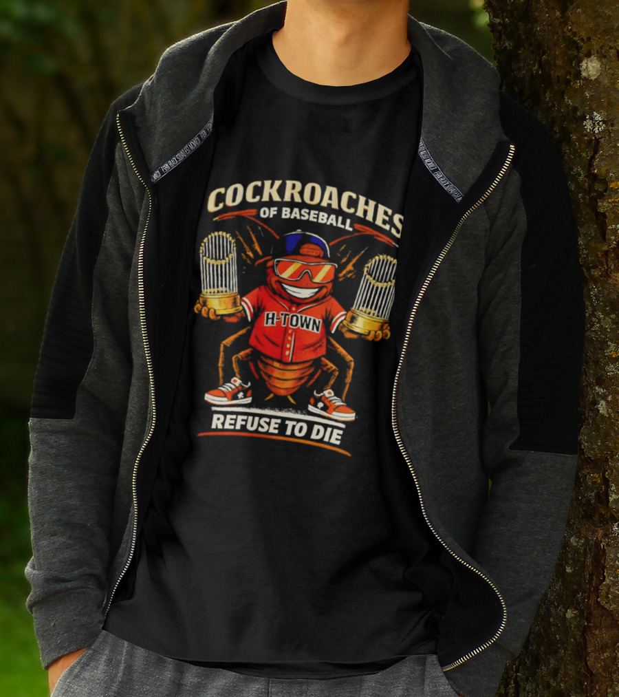 H Town Cockroaches Of Baseball Refuse To Die T-Shirt