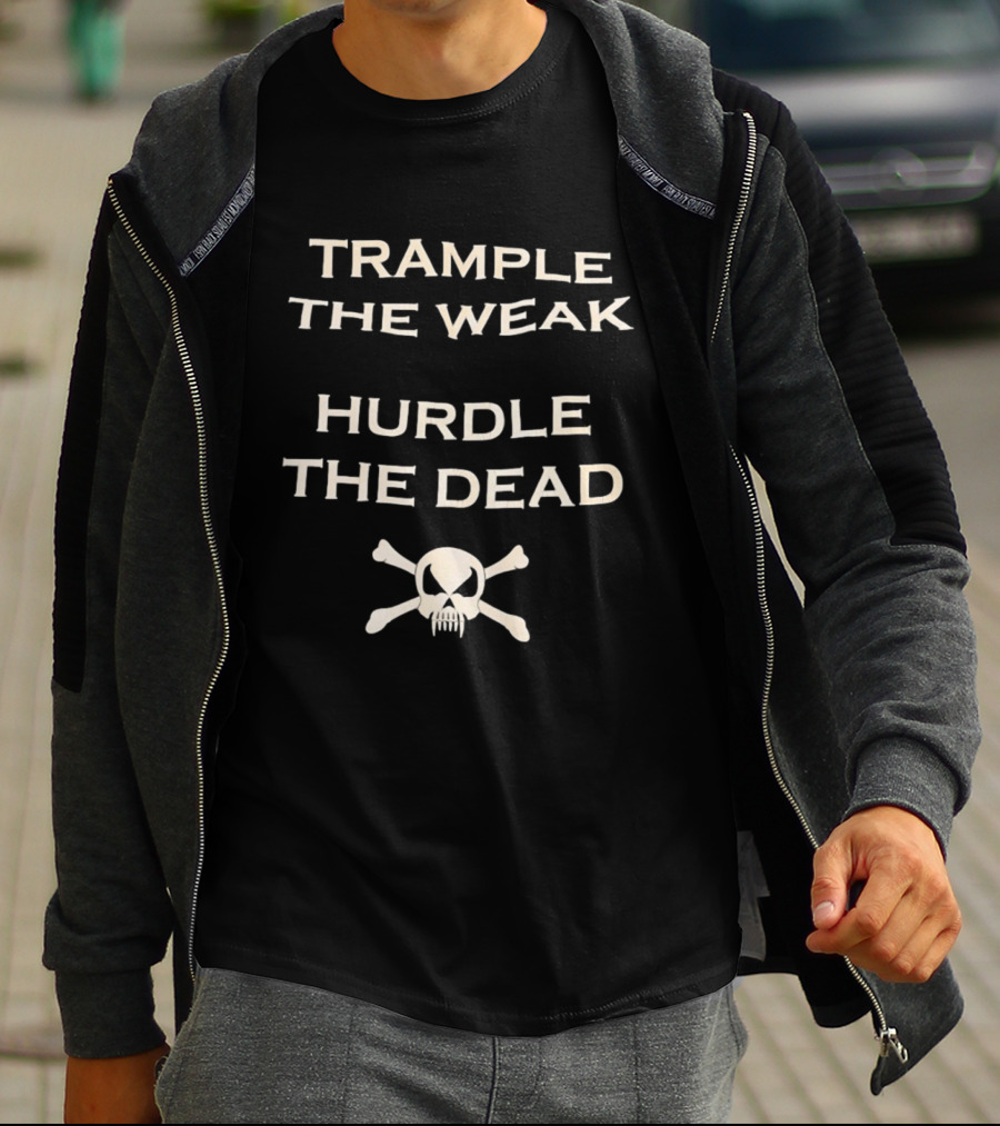 Trample The Weak Hurdle The Dead Distressed Skull Crossbones T-Shirt