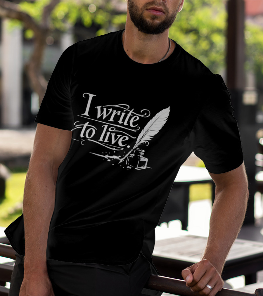 I Write To Live Quill And Inkwell Writer T-Shirt