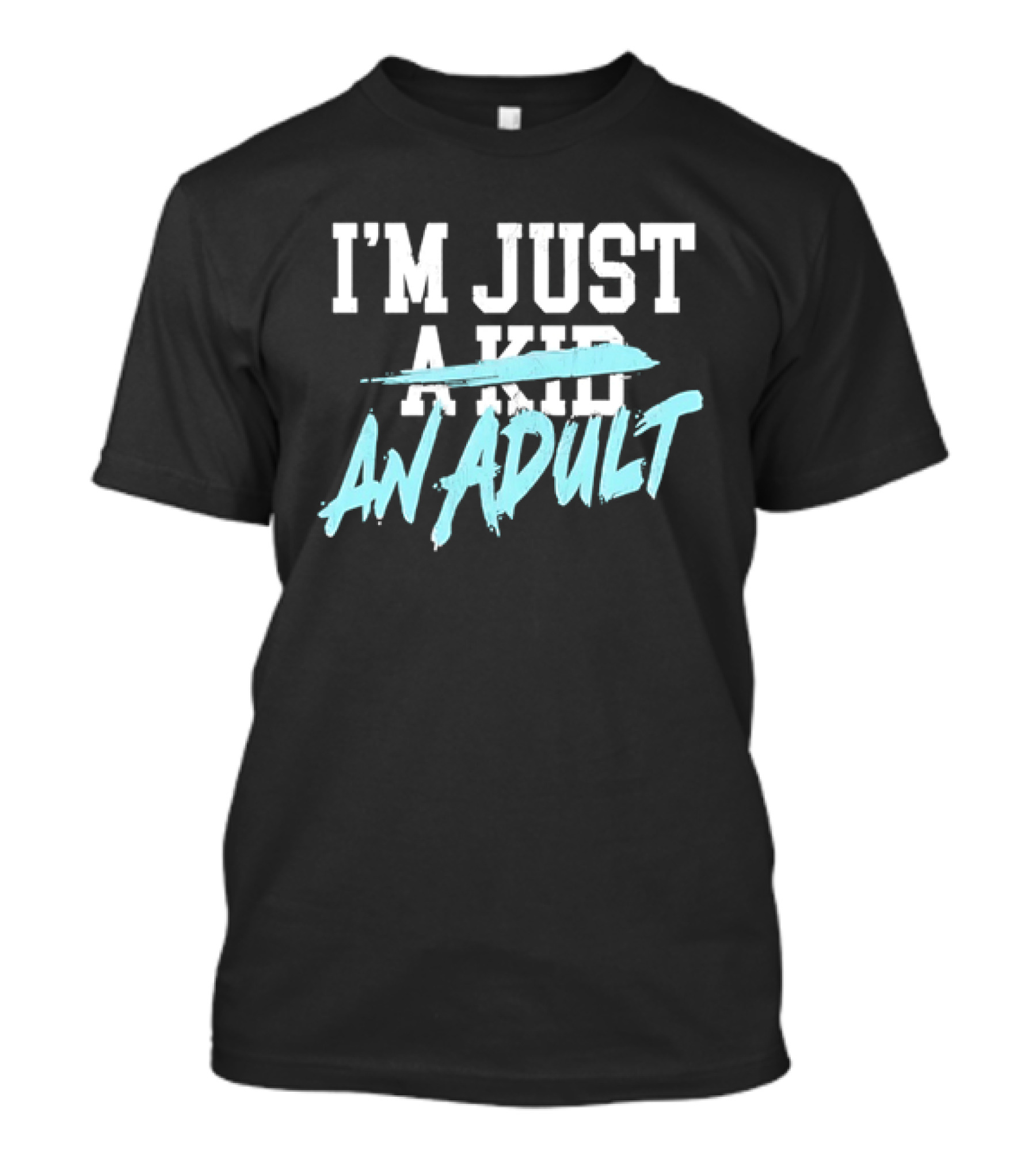 I'm Just A Kid An Adult Growing Up Adulting T-Shirt
