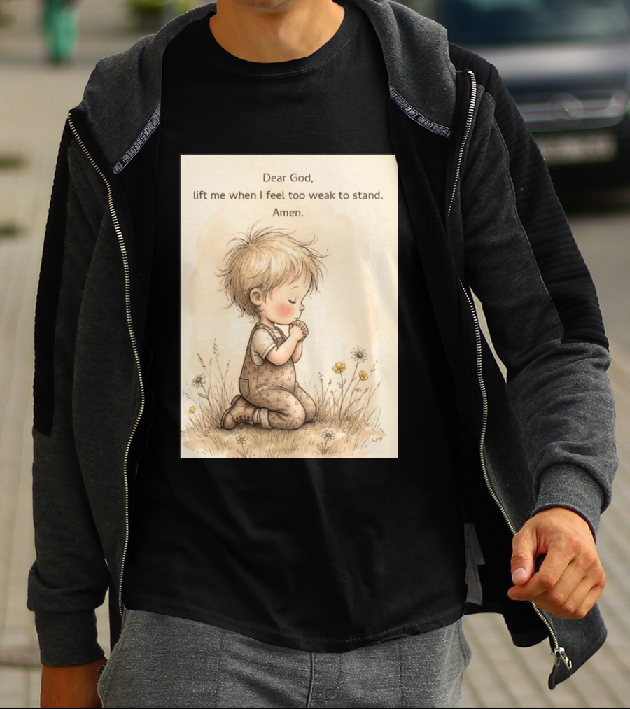 Dear God Lift Me When I Feel Too Weak To Stand Amen Kneeling Child Prayer Floral Field T-Shirt
