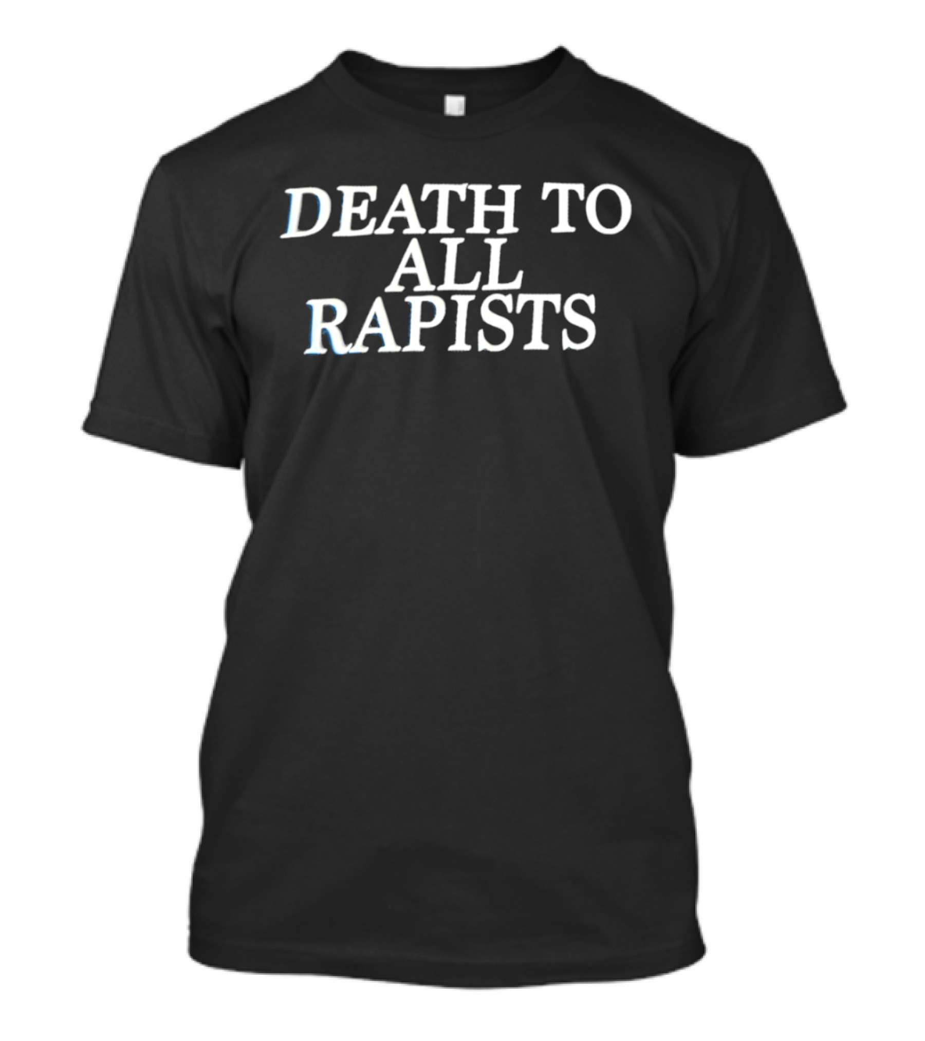 Death To All Rapists Activism Social Justice T-Shirt