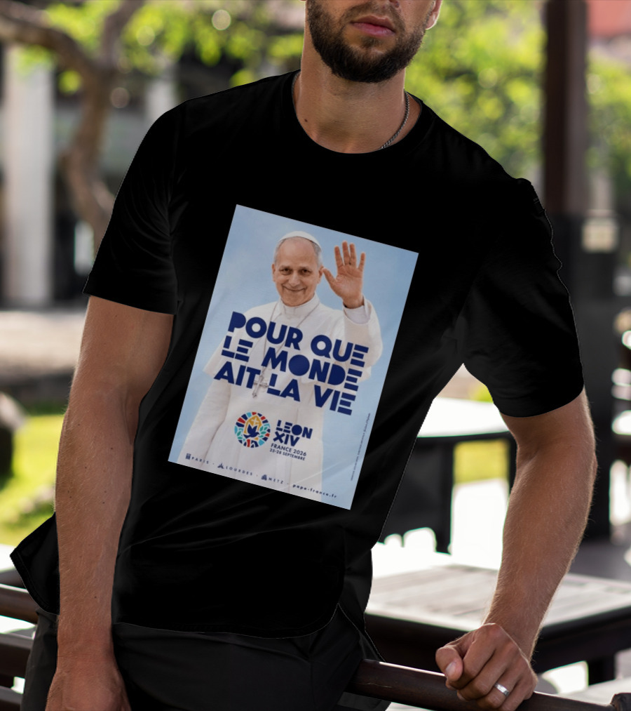 Pope Leo XIV France 2026 Pour Que Le Monde Ait La Vie Paris Lourdes Metz September 25 28 T-Shirt