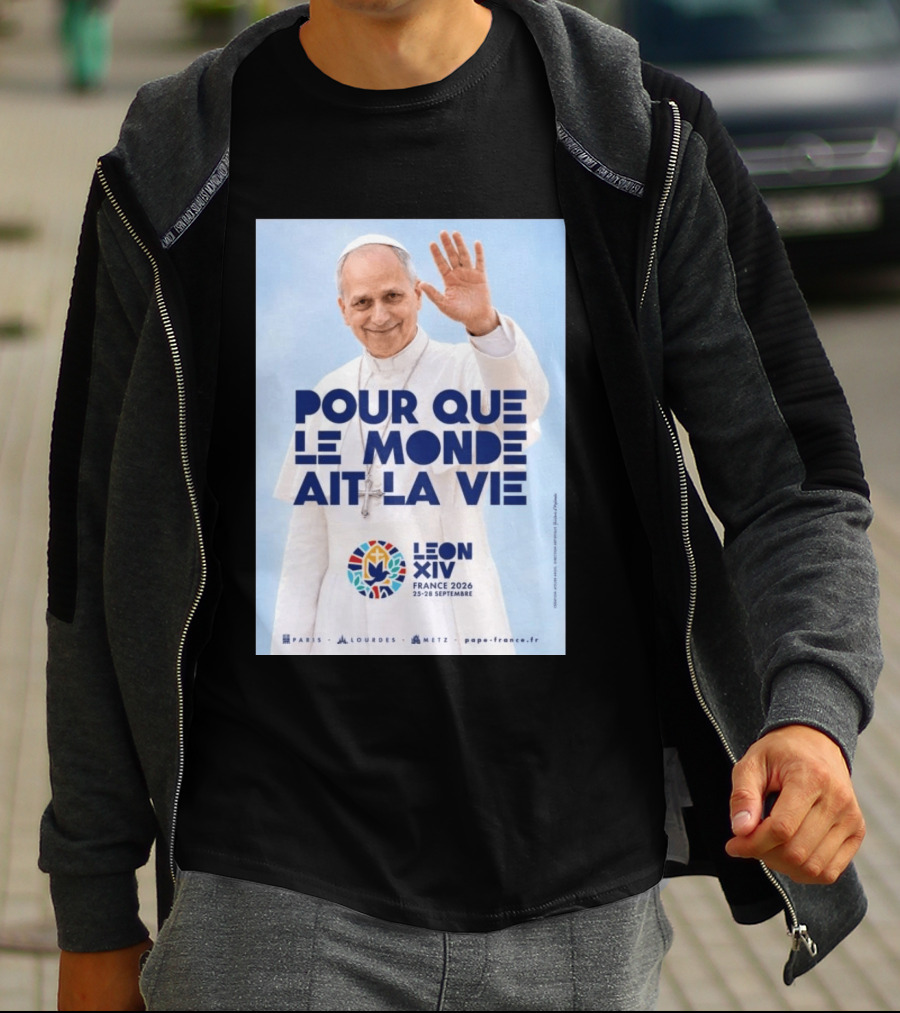 Pope Leo XIV France 2026 Pour Que Le Monde Ait La Vie Paris Lourdes Metz September 25 28 T-Shirt