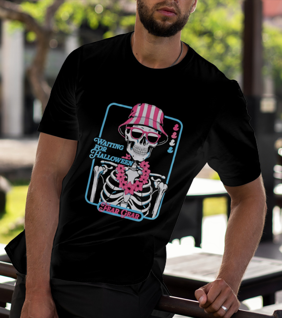 Skeleton In Bucket Hat And Lei Waiting For Halloween Fear Gear T-Shirt